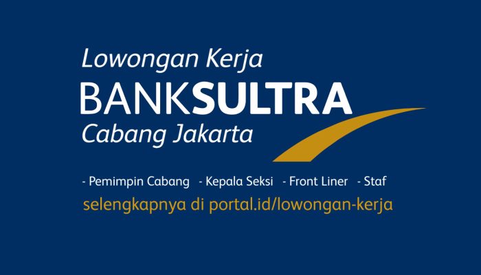 Lowongan Kerja Bank Sultra Cabang Jakarta, Posisi Staff hingga Kepala Cabang